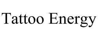 TATTOO ENERGY