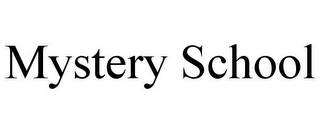 MYSTERY SCHOOL