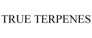 TRUE TERPENES