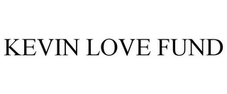 KEVIN LOVE FUND