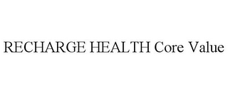 RECHARGE HEALTH CORE VALUE