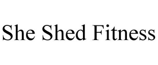 SHE SHED FITNESS