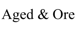 AGED & ORE
