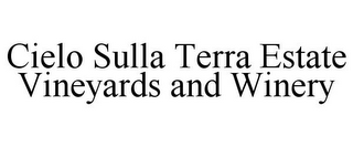 CIELO SULLA TERRA ESTATE VINEYARDS AND WINERY