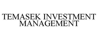 TEMASEK INVESTMENT MANAGEMENT