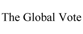 THE GLOBAL VOTE