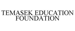 TEMASEK EDUCATION FOUNDATION