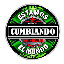 ESTAMOS CUMBIANDO EL MUNDO ROBIN REVILLA CUMBIERO DE CORAZÓN CUMBIA · CUMBIA!