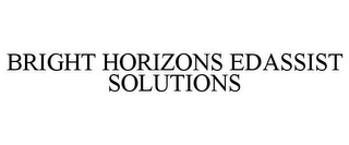 BRIGHT HORIZONS EDASSIST SOLUTIONS