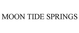 MOON TIDE SPRINGS