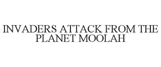 INVADERS ATTACK FROM THE PLANET MOOLAH