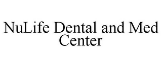 NULIFE DENTAL AND MED CENTER