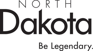 NORTH DAKOTA BE LEGENDARY.