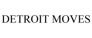 DETROIT MOVES