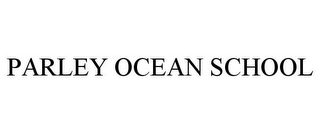 PARLEY OCEAN SCHOOL