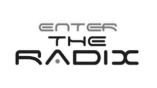 ENTER THE RADIX