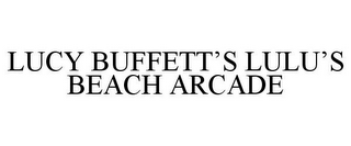 LUCY BUFFETT'S LULU'S BEACH ARCADE