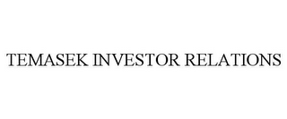 TEMASEK INVESTOR RELATIONS