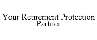 YOUR RETIREMENT PROTECTION PARTNER