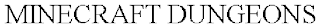 MINECRAFT DUNGEONS