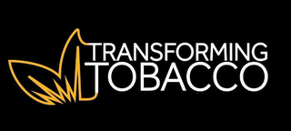 TRANSFORMING TOBACCO