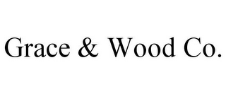GRACE & WOOD CO.