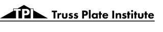 TPI TRUSS PLATE INSTITUTE