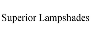 SUPERIOR LAMPSHADES