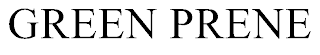 GREEN PRENE
