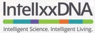 INTELLXXDNA INTELLIGENT SCIENCE. INTELLIGENT LIVING.