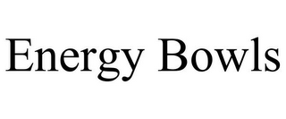 ENERGY BOWLS