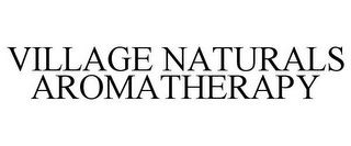 VILLAGE NATURALS AROMATHERAPY