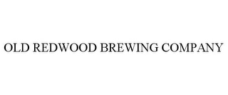 OLD REDWOOD BREWING COMPANY