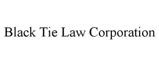 BLACK TIE LAW CORPORATION