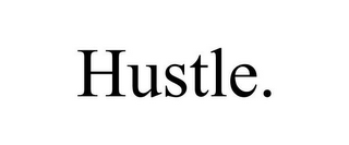 HUSTLE.