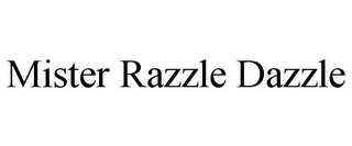 MISTER RAZZLE DAZZLE