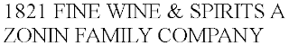 1821 FINE WINE & SPIRITS A ZONIN FAMILY COMPANY