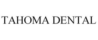 TAHOMA DENTAL