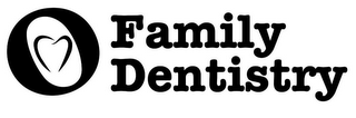 O FAMILY DENTISTRY