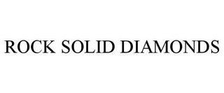 ROCK SOLID DIAMONDS