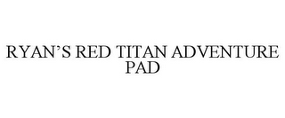 RYAN'S RED TITAN ADVENTURE PAD