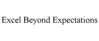 EXCEL BEYOND EXPECTATIONS