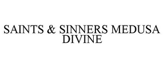 SAINTS & SINNERS MEDUSA DIVINE