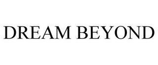 DREAM BEYOND
