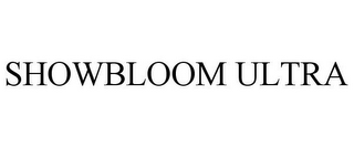 SHOWBLOOM ULTRA