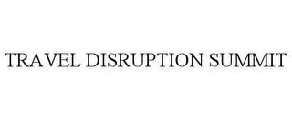 TRAVEL DISRUPTION SUMMIT