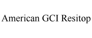 AMERICAN GCI RESITOP