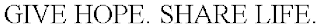 GIVE HOPE. SHARE LIFE.