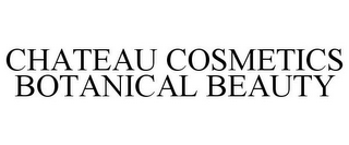 CHATEAU COSMETICS BOTANICAL BEAUTY
