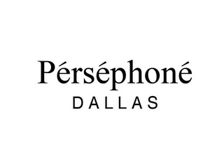 PÉRSÉPHONÉ DALLAS